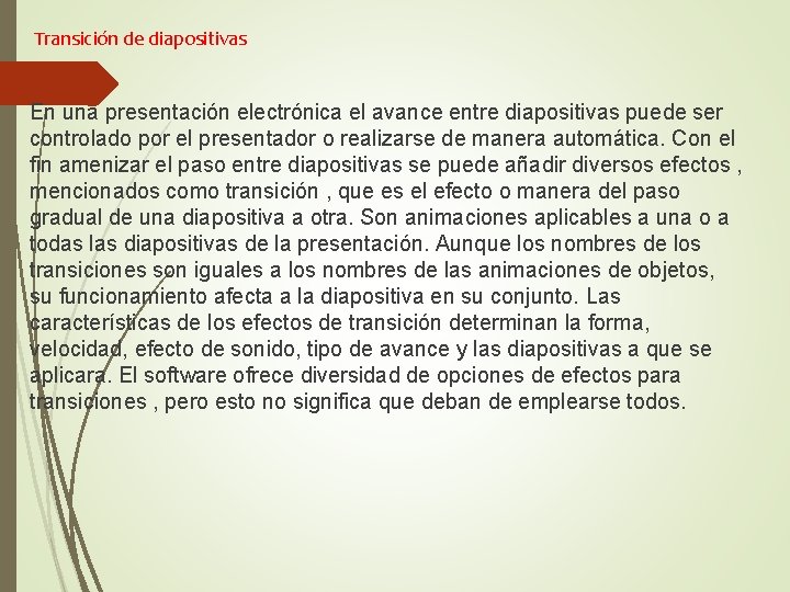 Transición de diapositivas En una presentación electrónica el avance entre diapositivas puede ser controlado