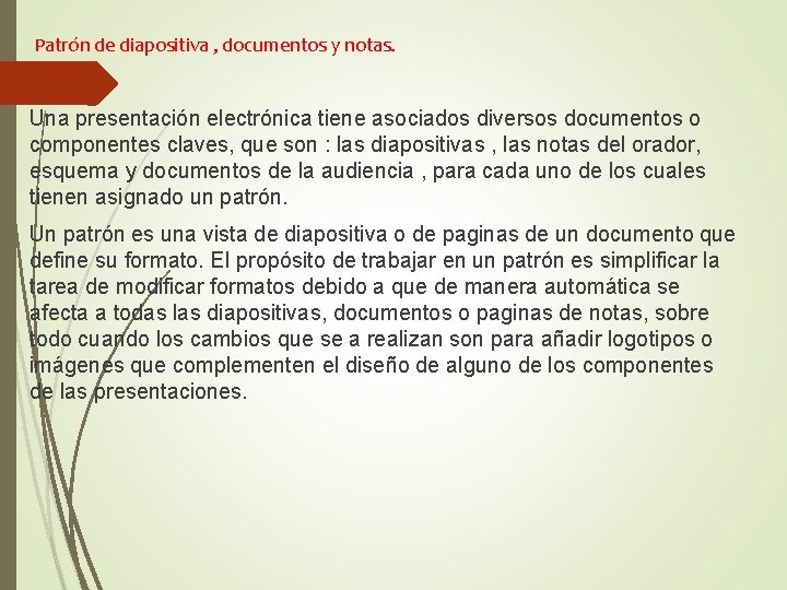 Patrón de diapositiva , documentos y notas. Una presentación electrónica tiene asociados diversos documentos