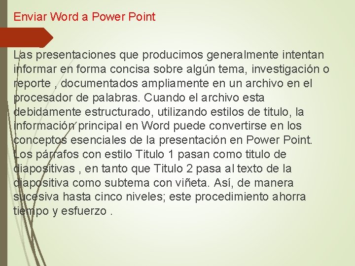 Enviar Word a Power Point Las presentaciones que producimos generalmente intentan informar en forma