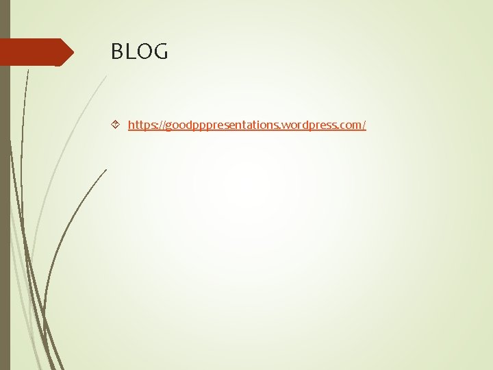 BLOG https: //goodpppresentations. wordpress. com/ 