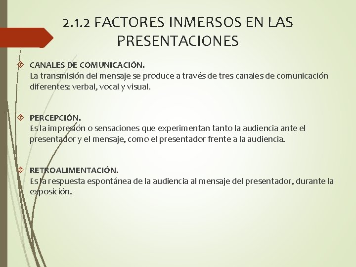 2. 1. 2 FACTORES INMERSOS EN LAS PRESENTACIONES CANALES DE COMUNICACIÓN. La transmisión del