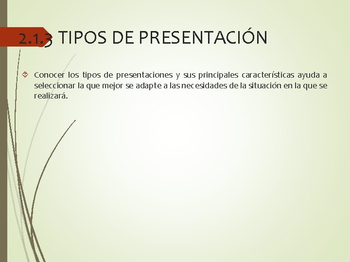 2. 1. 3 TIPOS DE PRESENTACIÓN Conocer los tipos de presentaciones y sus principales