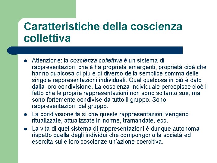 Caratteristiche della coscienza collettiva l l l Attenzione: la coscienza collettiva è un sistema