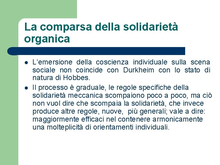 La comparsa della solidarietà organica l l L’emersione della coscienza individuale sulla scena sociale