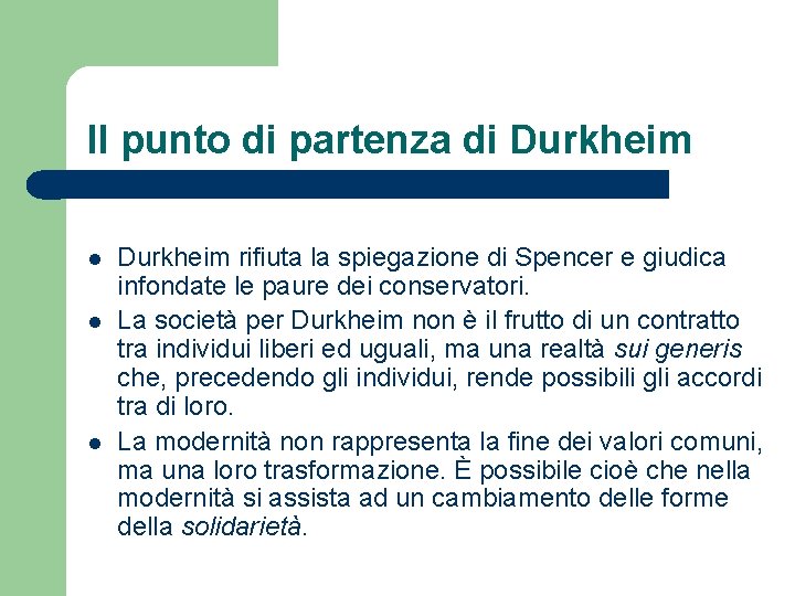 Il punto di partenza di Durkheim l l l Durkheim rifiuta la spiegazione di