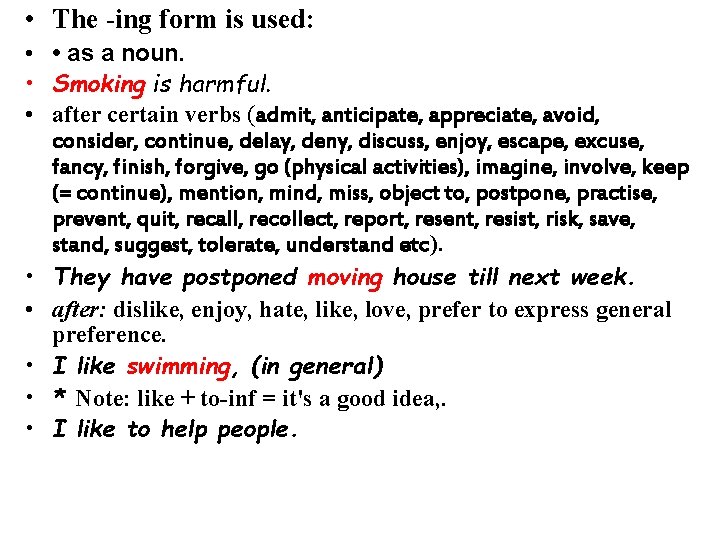  • The -ing form is used: • • as a noun. • Smoking