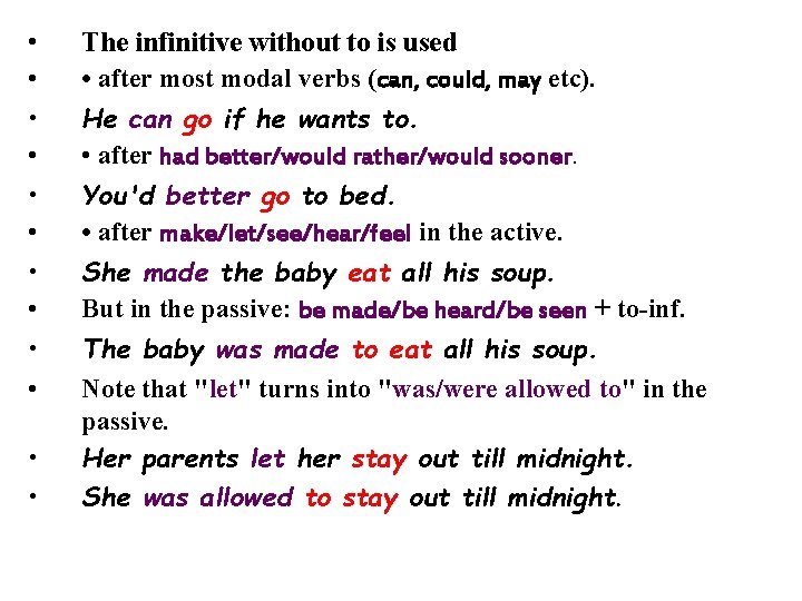 • • • The infinitive without to is used • after most modal