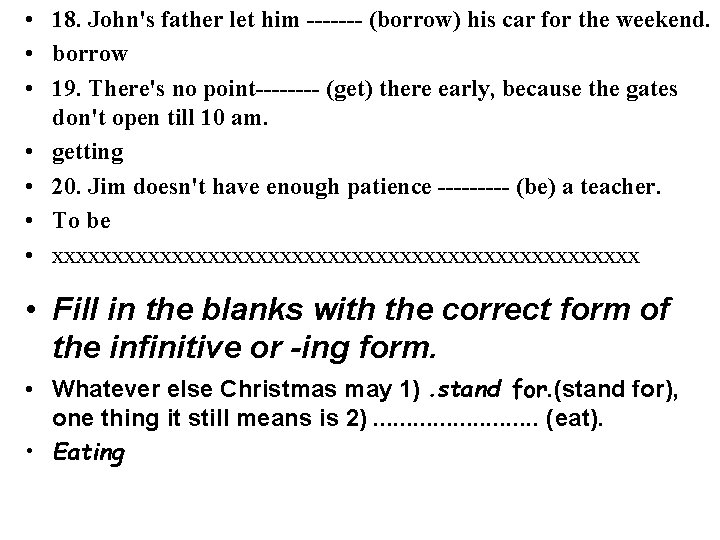  • 18. John's father let him ------- (borrow) his car for the weekend.