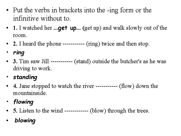  • Put the verbs in brackets into the -ing form or the infinitive