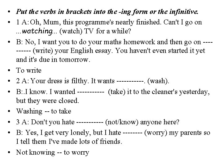  • Put the verbs in brackets into the -ing form or the infinitive.