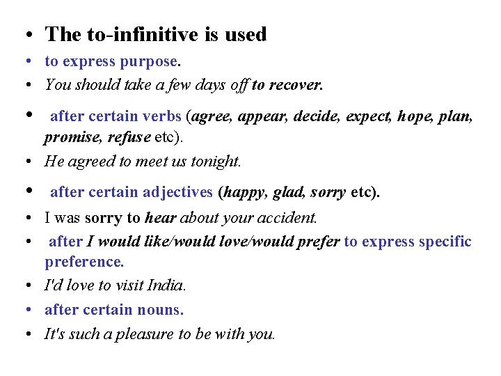  • The to-infinitive is used • to express purpose. • You should take