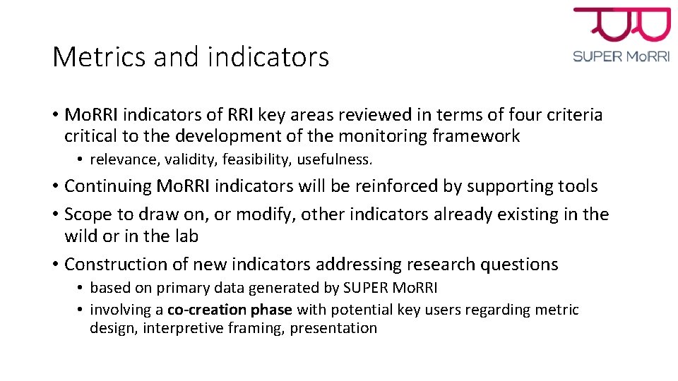 Metrics and indicators • Mo. RRI indicators of RRI key areas reviewed in terms Metrics and indicators • Mo. RRI indicators of RRI key areas reviewed in terms