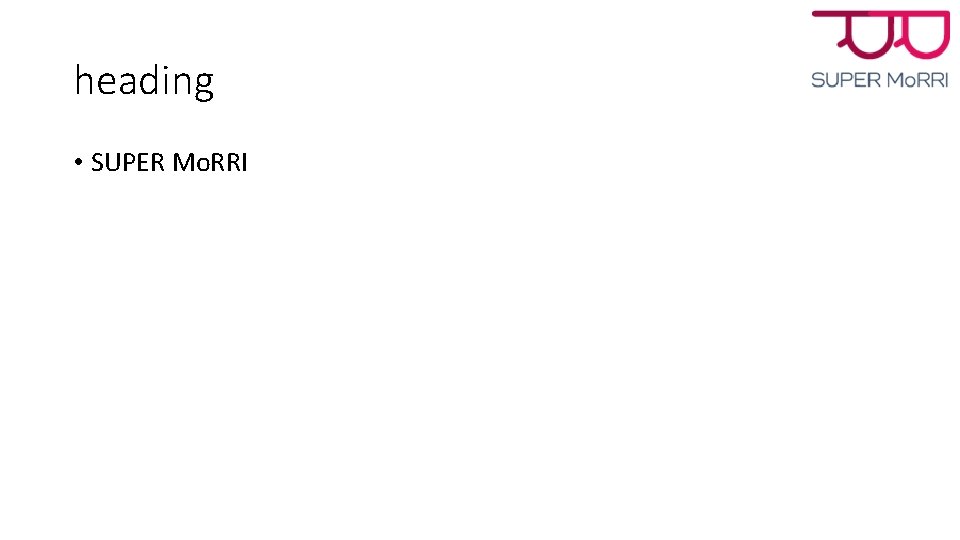 heading • SUPER Mo. RRI heading • SUPER Mo. RRI