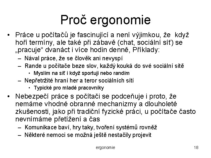 Proč ergonomie • Práce u počítačů je fascinující a není výjimkou, že když hoří