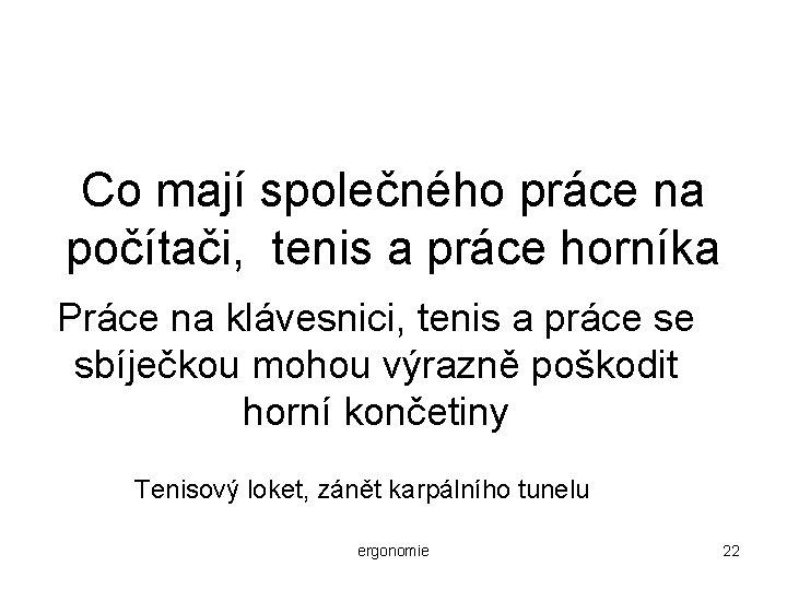 Co mají společného práce na počítači, tenis a práce horníka Práce na klávesnici, tenis