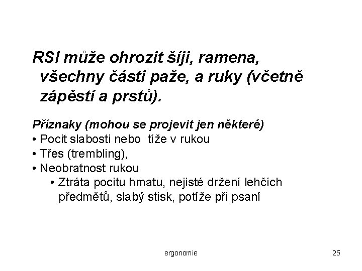 RSI může ohrozit šíji, ramena, všechny části paže, a ruky (včetně zápěstí a prstů).