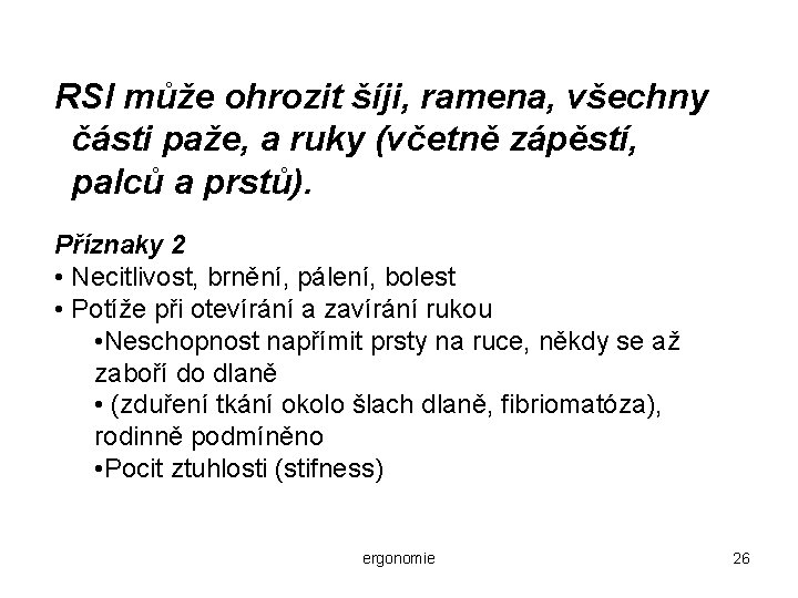 RSI může ohrozit šíji, ramena, všechny části paže, a ruky (včetně zápěstí, palců a