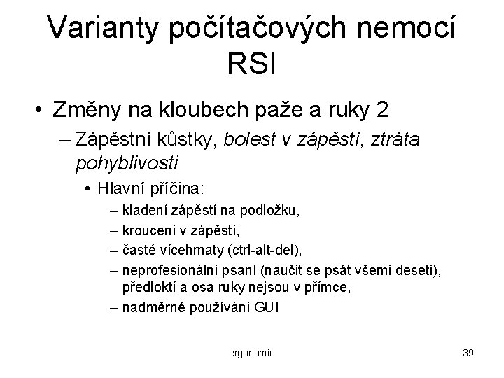 Varianty počítačových nemocí RSI • Změny na kloubech paže a ruky 2 – Zápěstní