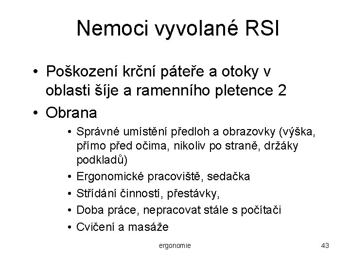 Nemoci vyvolané RSI • Poškození krční páteře a otoky v oblasti šíje a ramenního