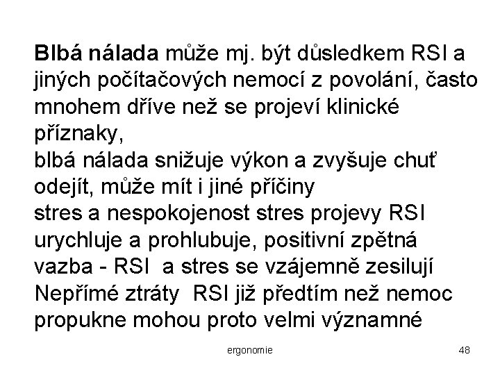 Blbá nálada může mj. být důsledkem RSI a jiných počítačových nemocí z povolání, často