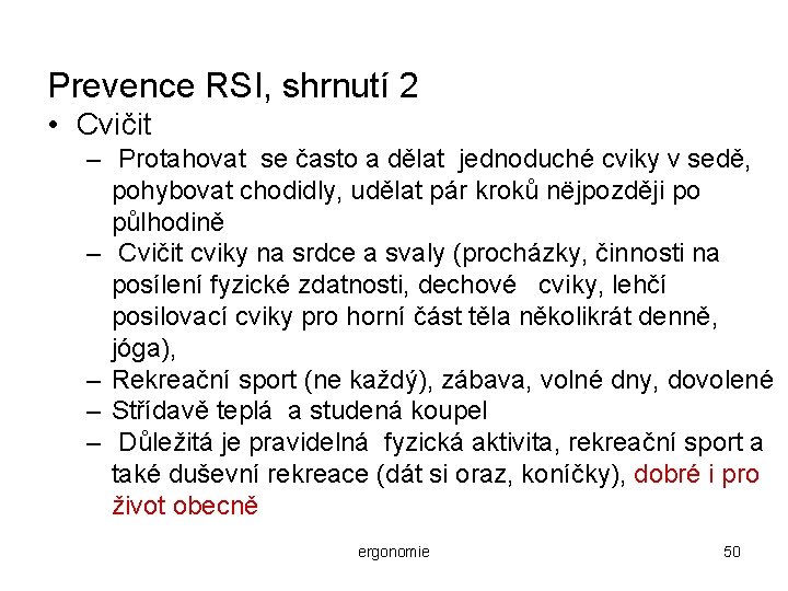 Prevence RSI, shrnutí 2 • Cvičit – Protahovat se často a dělat jednoduché cviky