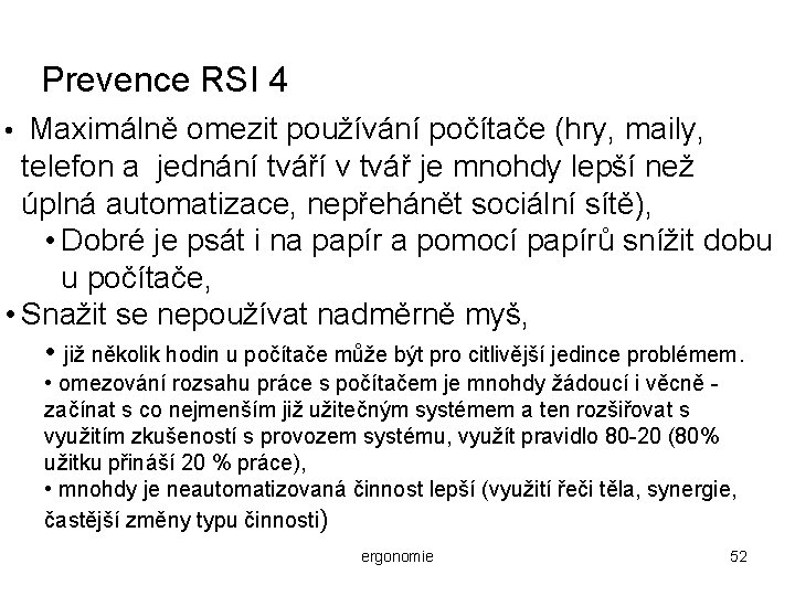 Prevence RSI 4 • Maximálně omezit používání počítače (hry, maily, telefon a jednání tváří