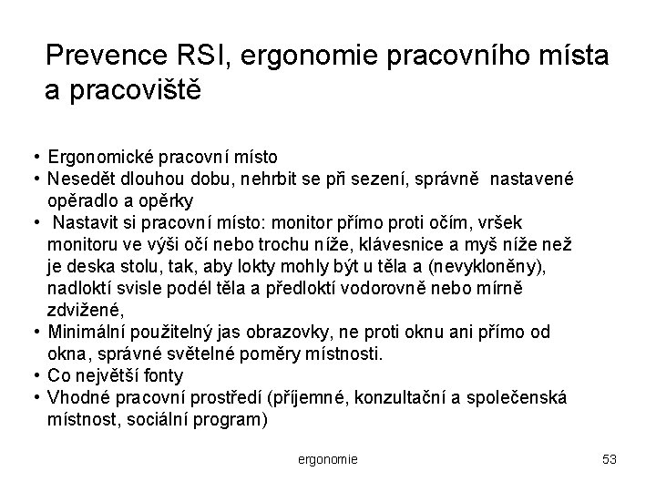 Prevence RSI, ergonomie pracovního místa a pracoviště • Ergonomické pracovní místo • Nesedět dlouhou