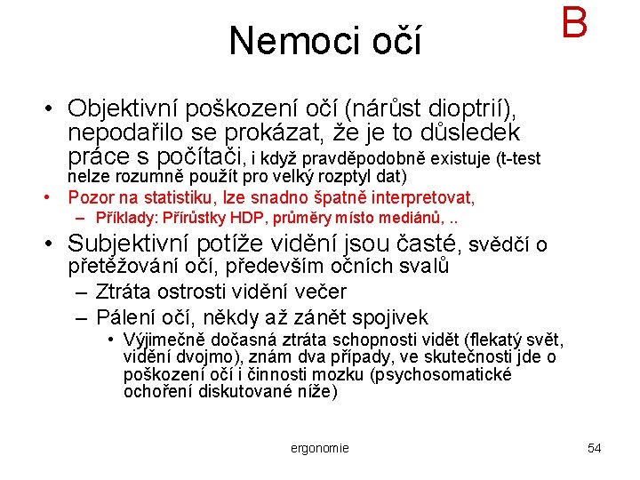 Nemoci očí B • Objektivní poškození očí (nárůst dioptrií), nepodařilo se prokázat, že je