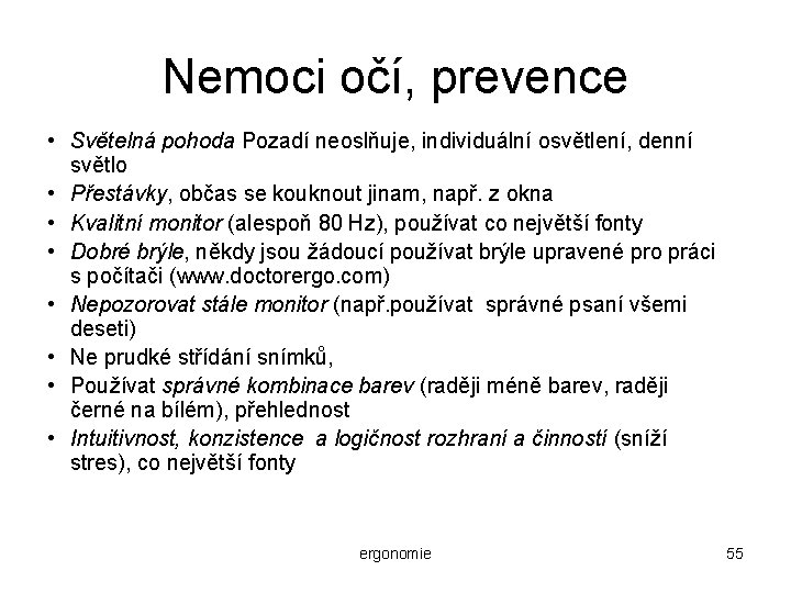 Nemoci očí, prevence • Světelná pohoda Pozadí neoslňuje, individuální osvětlení, denní světlo • Přestávky,