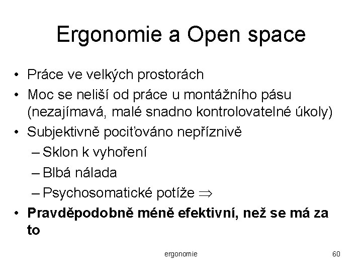 Ergonomie a Open space • Práce ve velkých prostorách • Moc se neliší od