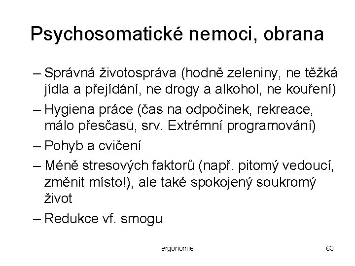 Psychosomatické nemoci, obrana – Správná životospráva (hodně zeleniny, ne těžká jídla a přejídání, ne