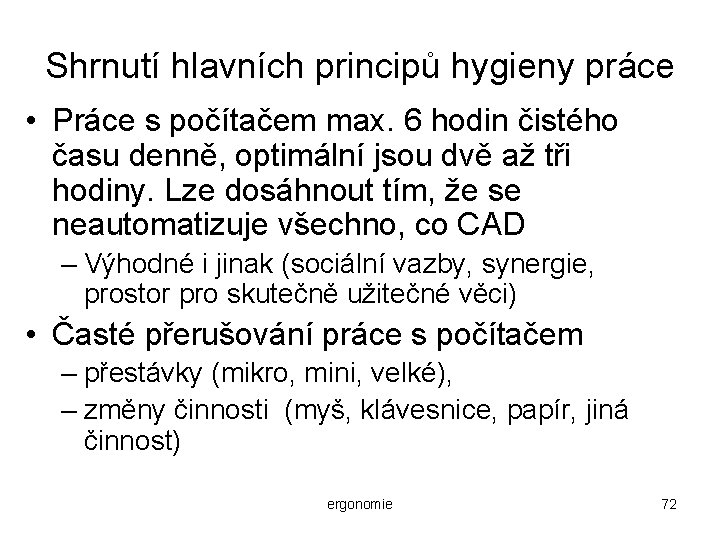 Shrnutí hlavních principů hygieny práce • Práce s počítačem max. 6 hodin čistého času