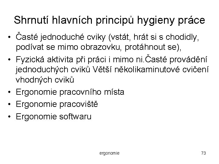 Shrnutí hlavních principů hygieny práce • Časté jednoduché cviky (vstát, hrát si s chodidly,