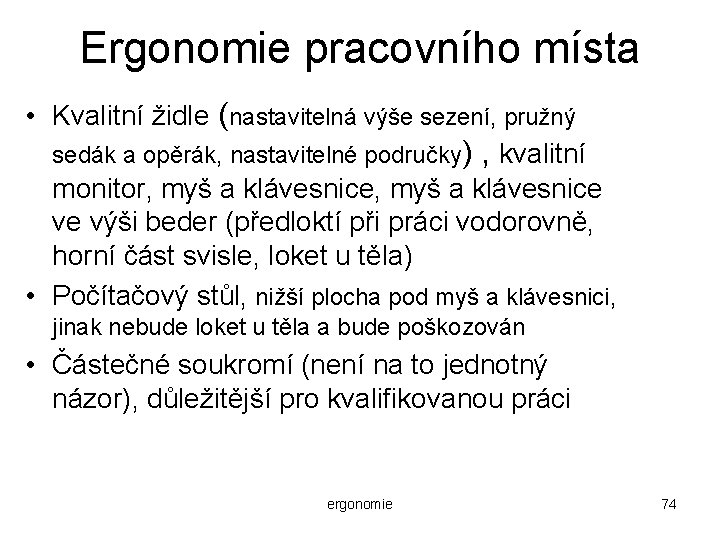 Ergonomie pracovního místa • Kvalitní židle (nastavitelná výše sezení, pružný sedák a opěrák, nastavitelné