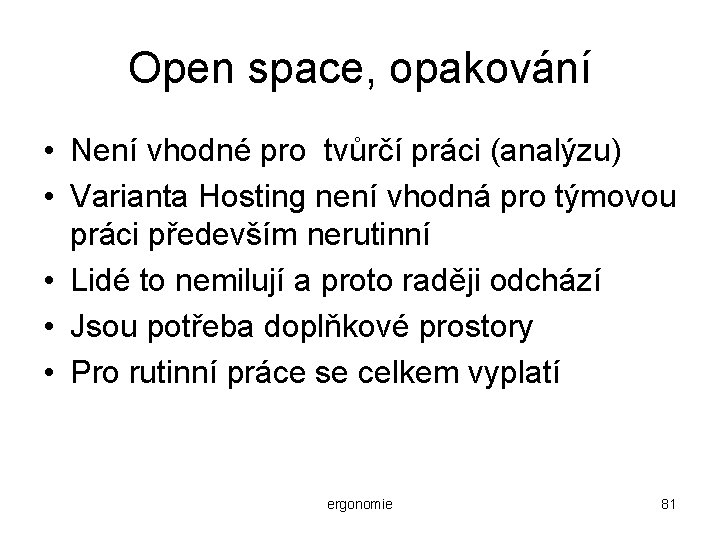 Open space, opakování • Není vhodné pro tvůrčí práci (analýzu) • Varianta Hosting není