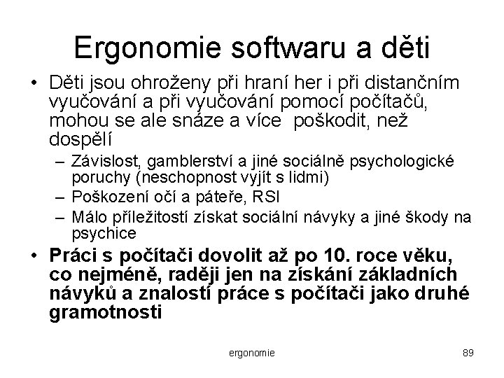 Ergonomie softwaru a děti • Děti jsou ohroženy při hraní her i při distančním