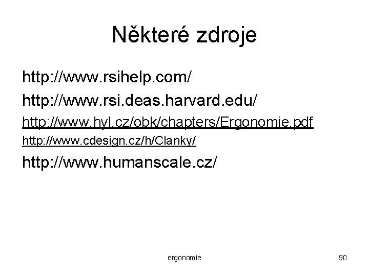 Některé zdroje http: //www. rsihelp. com/ http: //www. rsi. deas. harvard. edu/ http: //www.