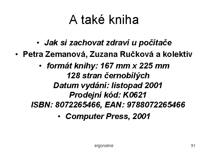 A také kniha • Jak si zachovat zdraví u počítače • Petra Zemanová, Zuzana