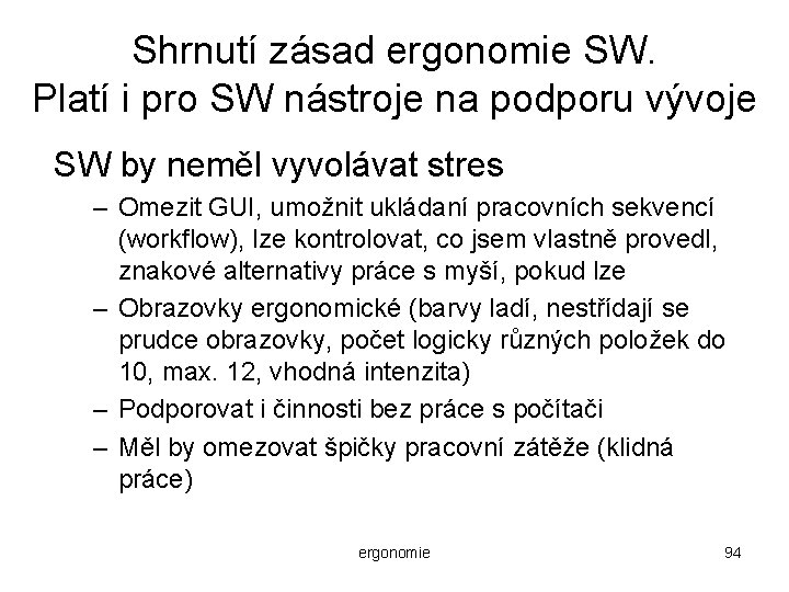 Shrnutí zásad ergonomie SW. Platí i pro SW nástroje na podporu vývoje SW by