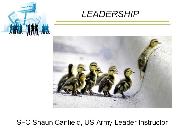 LEADERSHIP SFC Shaun Canfield, US Army Leader Instructor 