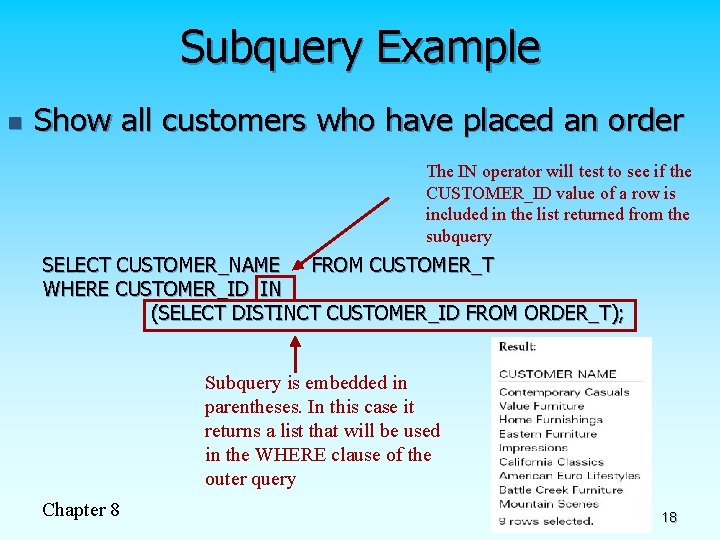Subquery Example n Show all customers who have placed an order The IN operator