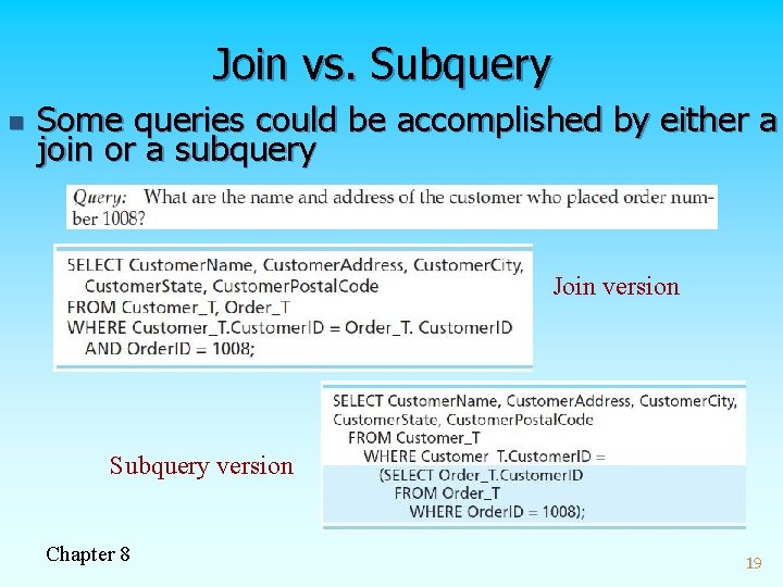 Join vs. Subquery n Some queries could be accomplished by either a join or