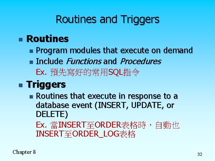 Routines and Triggers n Routines Program modules that execute on demand n Include Functions