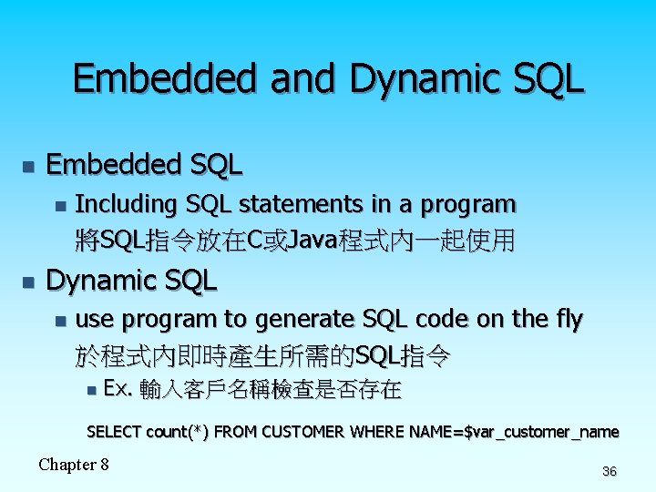 Embedded and Dynamic SQL n Embedded SQL n n Including SQL statements in a