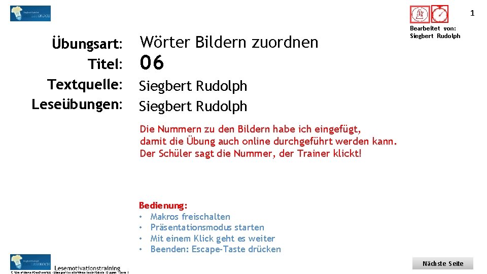 Titel: Quelle: Übungsart: Titel: Textquelle: Leseübungen: 1 Wörter Bildern zuordnen Bearbeitet von: Siegbert Rudolph