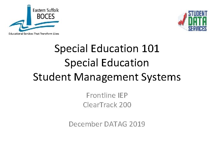 Special Education 101 Special Education Student Management Systems Frontline IEP Clear. Track 200 December