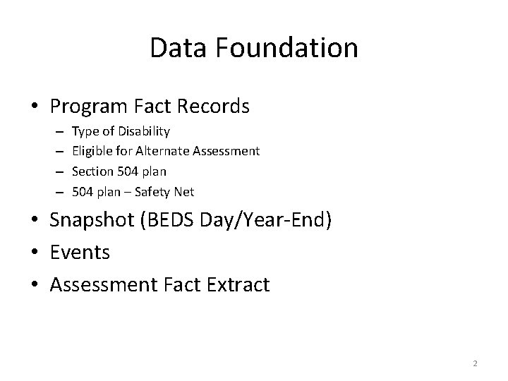 Data Foundation • Program Fact Records – – Type of Disability Eligible for Alternate