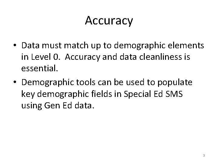 Accuracy • Data must match up to demographic elements in Level 0. Accuracy and