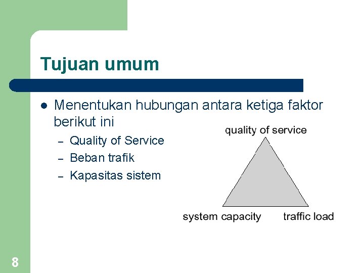 Tujuan umum l Menentukan hubungan antara ketiga faktor berikut ini – – – 8