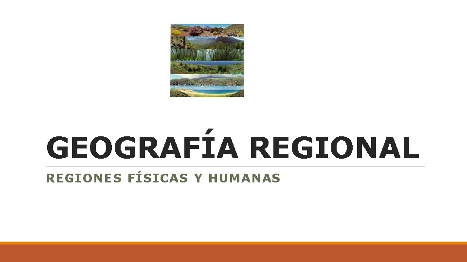 GEOGRAFÍA REGIONAL REGIONES FÍSICAS Y HUMANAS 